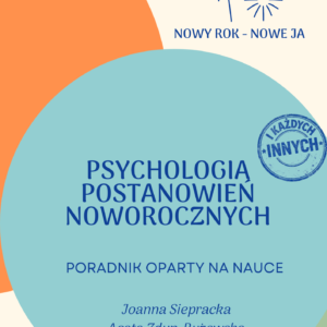 2.0 Nowy Rok- nowe Ja- Psychologia postanowień noworocznych (i wszystkich innych)