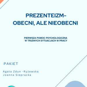 Pakiet „Prezenteizm- obecni, ale nieobecni”